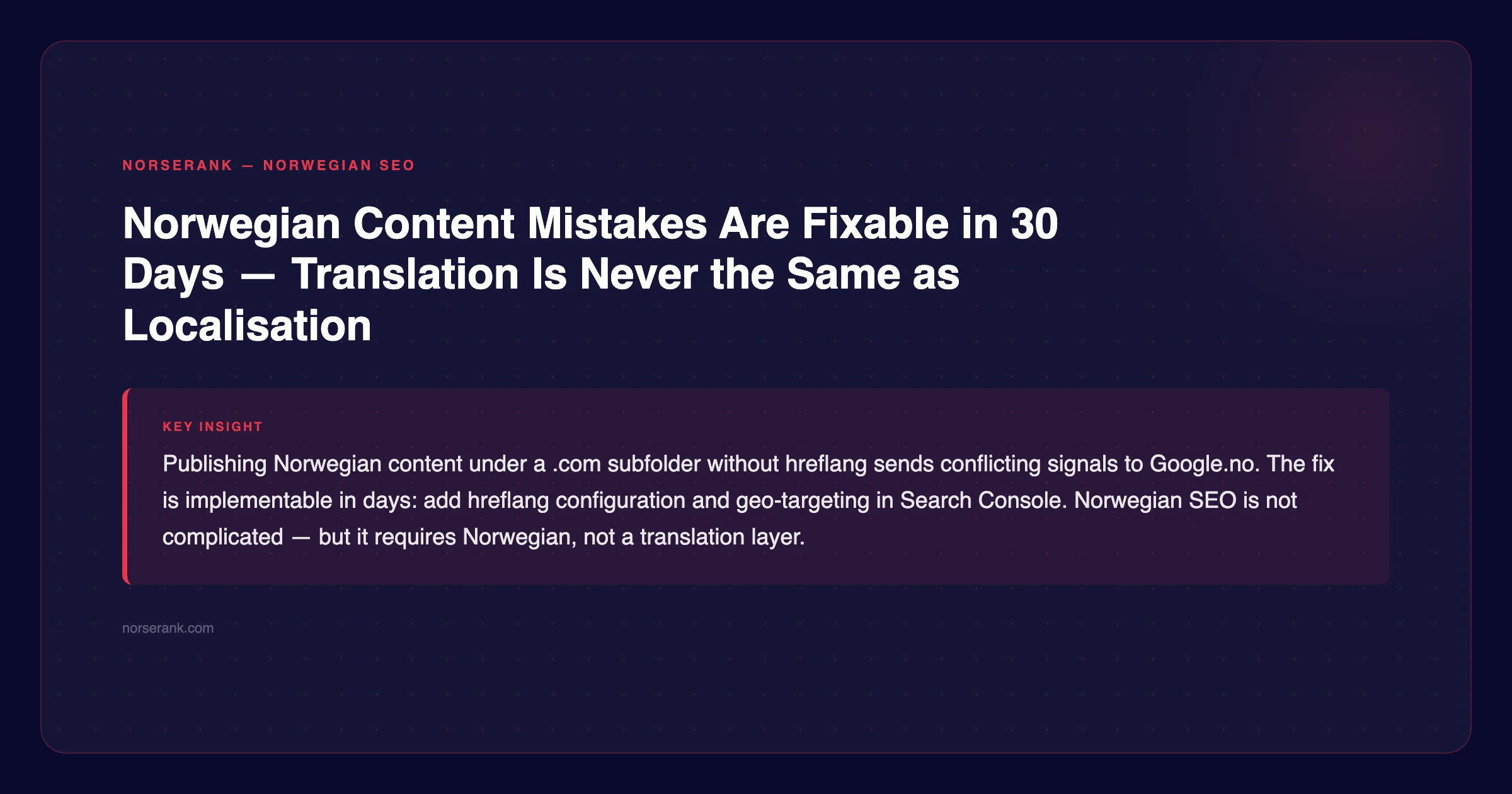 NorseRank tip: Norwegian content mistakes are fixable in 30 days — translation is never the same as localisation — norserank.com